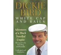 White Cap and Bails: Adventures of a much loved Umpire, the sequel to the bestselling autobiography of the legendary late cricket umpire