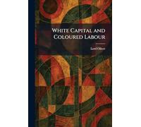 White Capital and Coloured Labour