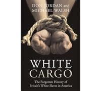 White Cargo: The Forgotten History of Britain’s White Slaves in America