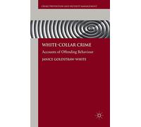 White-Collar Crime: Accounts of Offending Behaviour (Crime Prevention and Security Management)