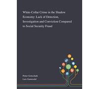 White-Collar Crime in the Shadow Economy: Lack of Detection, Investigation and Conviction Compared to Social Security Fraud