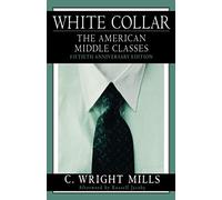 White Collar: The American Middle Classes: The ^AAmerican Middle Classes, Fiftieth Anniversary Edition