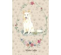 White Collie Notebook: 120-Page Lined Notepad with Watercolor Art & Breed Tribute - Notebook for Dog Lovers, Journaling & Gift Giving. HARDCOVER.
