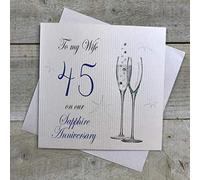 White Cotton Cards Champagne Flutes to My Wife On Our Sapphire Handmade 45th Anniversary Card, White, P45W
