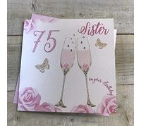WHITE COTTON CARDS Happy 75th Birthday Card Sister Champagne Glasses Pink Roses SS42-S75,16cm x 16cm