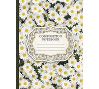 White Daisies Composition Notebook Wide Ruled: 8.25 x 11 Inch Large Academic Journal for Creative Expression, Systematic Planning, and Detailed Note-Taking