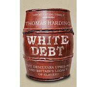 White Debt: The Demerara Uprising and Britain's Legacy of Slavery