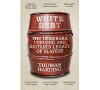 White Debt: The Demerara Uprising and Britain's Legacy of Slavery