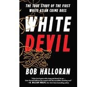 White Devil: The True Story of the First White Asian Crime Boss