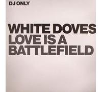 White Doves - Love Is A Battlefield (x2+1) [Vinyl Single]