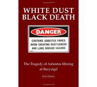 White Dust Black Death: The Tragedy of Asbestos Mining at Baryulgil