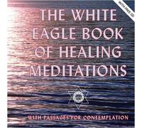 White Eagle Book Of Healing Meditations : With Passages for Contemplation