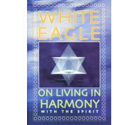 White Eagle on Living in Harmony with the Spirit
