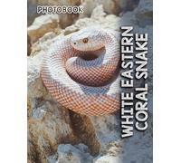 White Eastern Coral Snake Photobook: Vibrant Snake Photos Showcasing Sleek Patterns And Unique Scale Colors | Reptile Photography