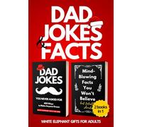 White Elephant Gifts for Adults: Dad Jokes & Facts: [2 Books in 1]