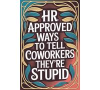White Elephant Gifts For Adults: HR Approved Ways To Tell Coworkers They're Stupid: Funny Stocking Stuffers for Women and Men
