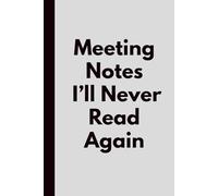White Elephant Gifts for Adults : Meeting Notes I’ll Never Read Again: A Funny Office Notebook for Work, Coworkers, Secret Santa, and Endless Meetings