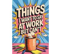 White Elephant Gifts for Adults: Things I Want To Say At Work But Can't: Funny Swear Word Coloring Book for Women and Men