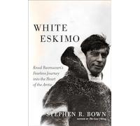 White Eskimo: Knud Rasmussen's Fearless Journey into the Heart of the Arctic (Merloyd Lawrence Book)
