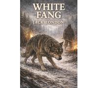 White Fang: A Wild-Born Wolfdog, a Brutal World, and the Hand That Tames Him