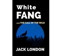 White Fang and The Call of The Wild