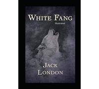 White Fang: Illustrated