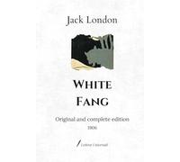 White Fang: Original and complete edition (1906)