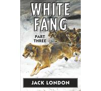 White Fang VOL 3: Super Large Print Edition for Low Vision Readers with a Giant Easy to Read Font (White Fang in Super Large Print)