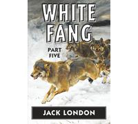 White Fang VOL 5: Super Large Print Edition for Low Vision Readers with a Giant Easy to Read Font (White Fang in Super Large Print)