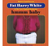 White Fat Harry - Hmmmm Baby