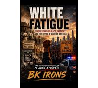 White Fatigue: Understanding Race, Memory, and the Divide in Modern America