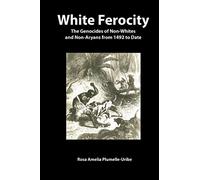 White Ferocity: The Genocides of Non-Whites and Non-Aryans from 1492 to Date (Codesria)