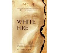 White Fire: Spiritual Insights and Teachings of Advaita Master Mooji