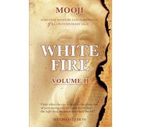 White Fire: Spiritual Wisdom and Pointings of a Contemporary Sage (Second Edition, VOLUME II) (2) (White Fire Two-Volume)