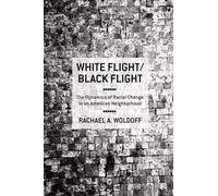 White Flight/Black Flight: The Dynamics of Racial Change in an American Neighborhood