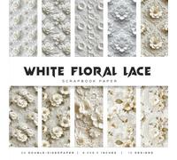 White Floral Lace Scrapbook Paper: Elegant Vintage Lace & Delicate Flower Patterns for Junk Journals, Wedding Crafts, Card Making & Romantic DIY Projects
