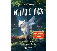 White Fox (Band 2) - Suche nach der verborgenen Quelle: Begleite Polarfuchs Dilah auf seiner spannenden Mission - Actionreiches Fantasy-Kinderbuch ab 9 Jahren