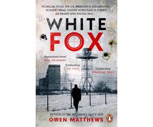 White Fox: The acclaimed, chillingly authentic Cold War thriller by Owen Matthew