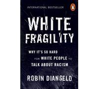 White Fragility: Why It's So Hard for White People to Talk About Racism by Robin