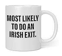 White Funny Novelty Coffee Mug Most Likely to Do an Irish Exit Design Funny Gift Mug Creative Holiday Christmas and Birthday Gifts for Kid Family Women Men 11 Oz
