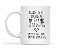 White Funny Novelty Coffee Mug Thanks for Not Putting My Husband Up for Adoption Funny Design Mother in Law Mug & Mother's Day Gift 11 Oz