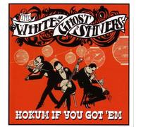 White Ghost Shivers - Hokum If You Got 'Em