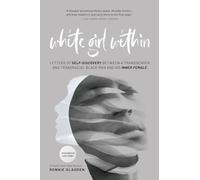 White Girl Within: Letters of Self-Discovery Between a Transgender and Transracial Black Man and His Inner Female