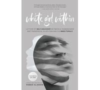 White Girl Within: Letters of Self-Discovery Between a Transgender and Transracial Black Man and His Inner Female