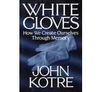 White Gloves: How We Create Ourselves Through Memory