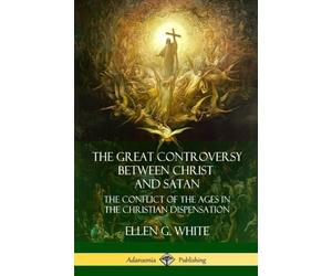 White - Great Controversy Between Christ and Satan The Conflict of th - X555z