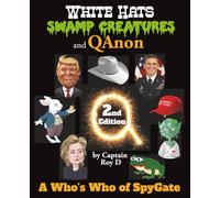 White Hats, Swamp Creatures & QAnon: A Who’s Who of SpyGate
