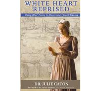 White Heart Reprised: Using (Her) Story to Overcome (Your) Trauma