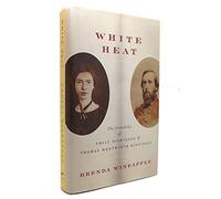 White Heat: The Friendship of Emily Dickinson and Thomas Wentworth Higginson