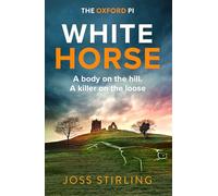 WHITE HORSE: A nerve-shredding new crime thriller series brimming with secrets and suspense: Book 2 (The Oxford PI series)